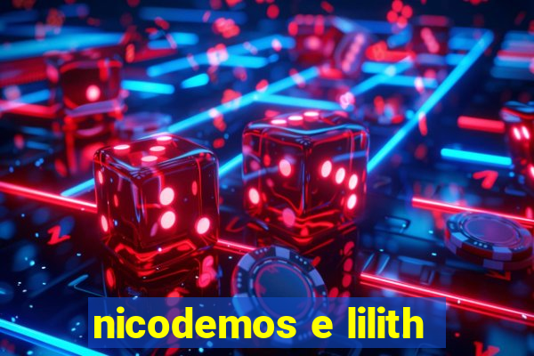 nicodemos e lilith